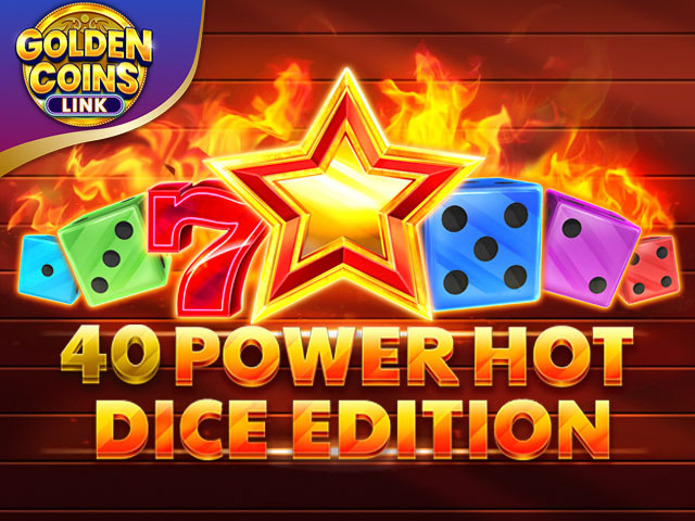 Striking Bets on 40 Power Hot Dice Edition Golden Coins Link | Exclusive at MrGamb