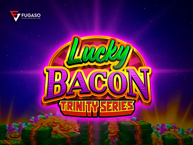 Lucky Bacon: TRINITY SERIES™