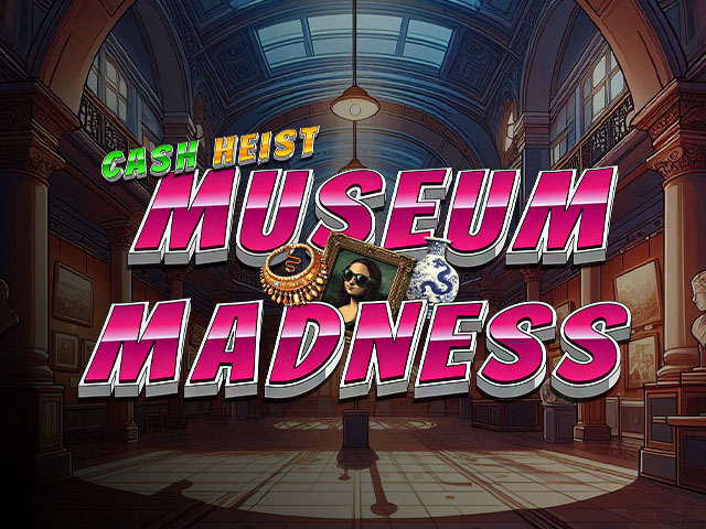 Cash Heist Museum Madness