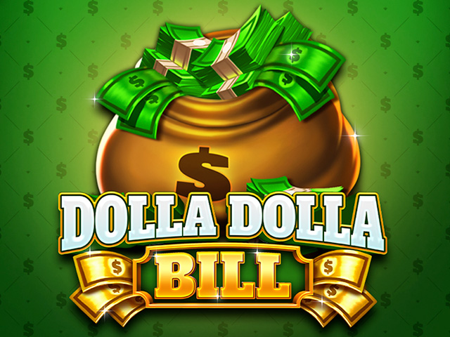 Dolla Dolla Bill
