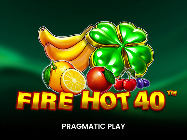 Fire Hot 40