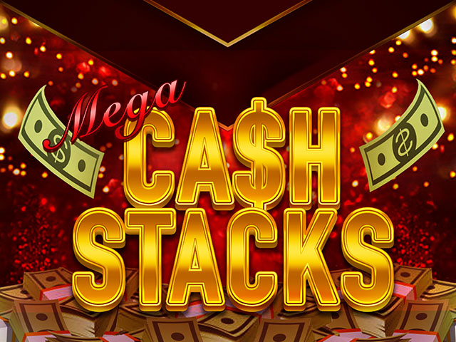 Mega Cash Stacks